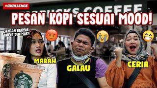 PESAN MENU STARBUCKS SESUAI MOOD KITA!!! ABANG NYA KENA OMEL DESTI!!