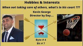 Byte # 4 'Hobbies & Interests' - [Bit # 7] Golden Bytes with Kevin George, Director by Day...