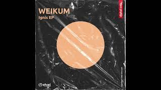 WEIKUM - Ignis (Original Mix) - Ohral Recordings