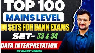 100 Mains DI Sets | Set 33 & 34 | Data Interpretation | SBI PO | IBPS PO Mains |Maths By Sumit Sir