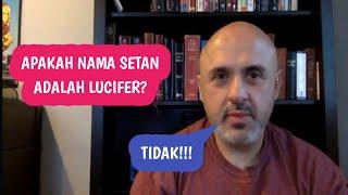 Sam Shamoun / Apakah Nama Setan Adalah Lucifer?