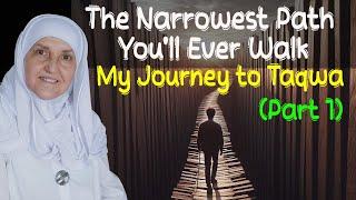 The Narrowest Path You’ll Ever Walk  |  My Journey to Taqwa (Part 1)  | Dr Haifaa Younis