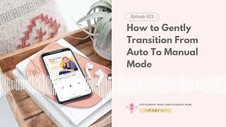 022: Making the Switch: How to Gently Transition from Auto to Manual Mode