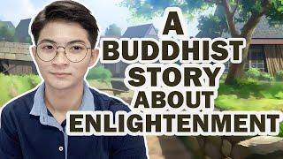 A BUDDHIST STORY ABOUT ENLIGHTENMENT  - a short motivational story