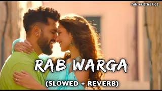 Rab Warga (Slowed + Reverb) | Jubin Nautiyal | Vicky Kaushal, Triptii Dimri | Bad Newz