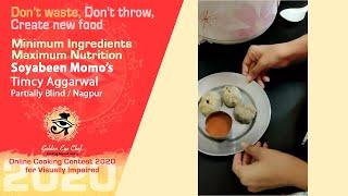 Soyabeen Momos / Timcy Aggarwal / Partially Blind / Delhi - Golden Eye Chef Online Cooking Contest