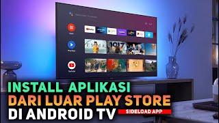 Install Aplikasi Dari Luar Google Play Store di Android TV - Cara Pindah File APK & Izin Pemasangan