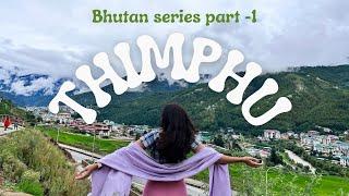 Bhutan Series Part-1|Exploring Thimphu city | Best places to visit in Thimphu