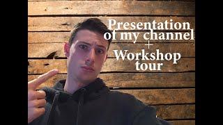 INTRODUCTION OF MY CHANNEL - WORKSHOP TOUR / WWW