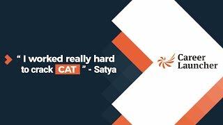I worked really hard to crack CAT - Satya (Founder, Career Launcher) | MBA | Career Launcher