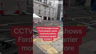 CCTV footage shows Ford people carrier moments before Liverpool parade incident #themirror #live