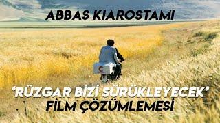 ‘RÜZGAR BİZİ SÜRÜKLEYECEK’ FİLM ÇÖZÜMLEMESİ / ABBAS KIAROSTAMI