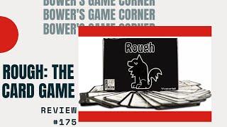 Bower's Game Corner #175: Rough: The Card Game Preview