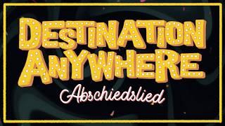 DESTINATION ANYWHERE "Abschiedslied" (official lyric video)