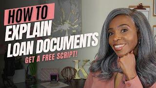 How to Explain Loan Documents - GET A FREE SCRIPT!