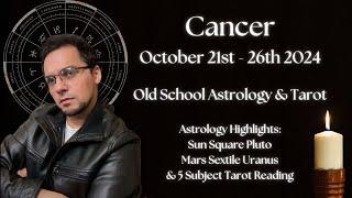 Cancer Weekly October 21st - 26th 2024 Old School Astrology & Tarot