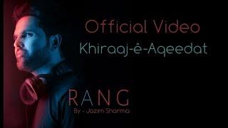 RANG | JAZIM SHARMA | AMIR KHUSROW | KHIRAAJ-E-AQEEDAT | HARIHARAN