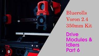 Voron 2.4 Blurolls Kit Part 6 - Drive Modules and Front Idlers