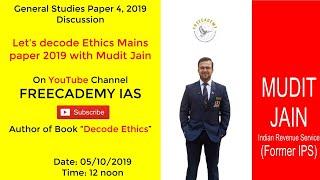 Let's Decode Ethics Mains Paper 2019 With Mudit Jain, IRS