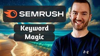 Semrush Keyword Magic Tool (How To Use Semrush Keyword Magic Tool)