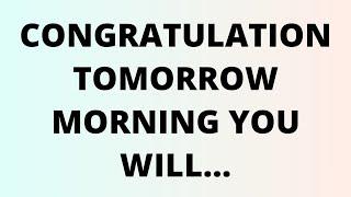 CONGRATULATION TOMORROW MORNING YOU WILL  Message Of God  God Gifted Quotes