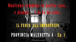 IL FUOCO, ALL'IMPROVVISO  - PROVINCIA MALEDETTA 4 - Ep. 1