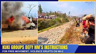 KUKI GROUPS DEFY HM'S INSTRUCTIONS FOR FREE MOVEMENT; VIOLENCE ERUPTS ON NH-2     | 08 MAR 2025