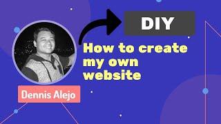 How to create my own website - Dennis Alejo