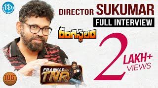 Rangasthalam Director Sukumar Exclusive Interview #106 || Frankly With TNR || Talking Movies