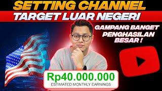 Cara Setting Channel Youtube Target Luar Negeri Terbaru ! Gajian 40 Juta/Bulan Itu Mudah !