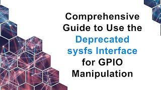 Comprehensive Guide to Use the Deprecated sysfs Interface for GPIO Manipulation
