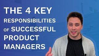 4 Key Responsibilities of Successful Product Managers