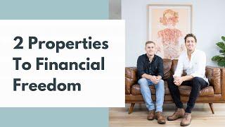 2 Properties to Financial Freedom