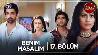 Benim Masalım Hint Dizisi | 17. Bölüm  @kanal7