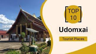 Top 10 Best Tourist Places to Visit in Udomxai | Laos - English