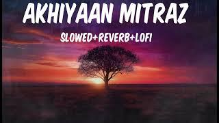 MITRAZ - Ankhiyaan (slowed+reverb)