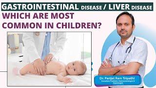 Common Gastrointestinal Diseases in Children || Dr. Parijat Ram Tripathi || Ankura Hospitals