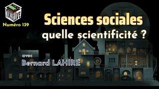 Sciences sociales : quelle scientificité ? |Bernard LAHIRE] TenL139