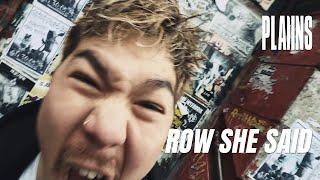 PLAIINS - Row She Said (Official Music Video)