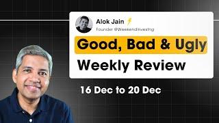 Good, Bad & Ugly Weekly Review : 20 Dec 2024