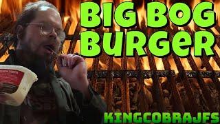 Big Bog Burger with KingCobraJFS and Warlord