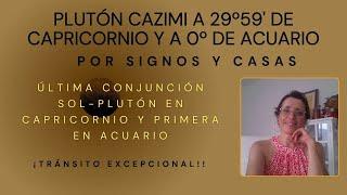 PLUTÓN CAZIMI EN CAPRICORNIO Y ACUARIO POR SIGNOS Y CASAS - En grados críticos