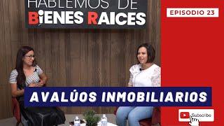 Avalúos Inmobiliarios ¡POR FIN! Explicados  | Hablemos de Bienes Raíces - Episodio 23