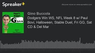 Dodgers Win WS, NFL Week 8 w/ Paul Bovi, Halloween, Stable Duel, Fri GG, Sat CD & Del Mar (made with