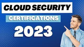 Cloud Security Certification Path 2023 - which cert should you choose ?