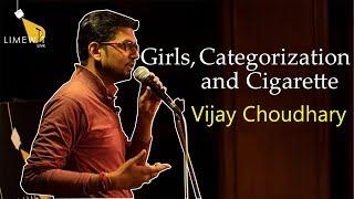 Girls, Categorization and Cigarette – Standup Comedy by Vijay Choudhary – LIMEWIT Live