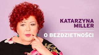 Katarzyna Miller - O bezdzietności