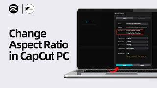 How to Change Aspect Ratio in CapCut PC (Full Guide)