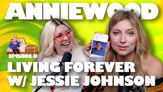 "Living Forever" with Jessie Johnson! AnnieWood - Ep #9 - Annie Lederman