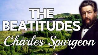 “The Beatitudes” (Sermon On The Mount) | Charles Spurgeon Sermon + Exposition | Matthew 5:1–12